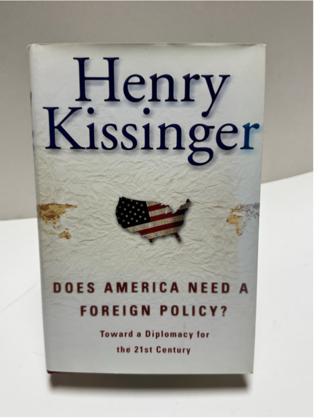 Henry Kissinger, Does America Need A Foreign Policy? (2001) HC.DJ 1st. Signed Ed